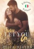 Bella Rivers - Emerald Creek Vol. 1. Never Let You Go (2025)