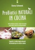 Donna Schwenk - Probiotici naturali in cucina (2015)