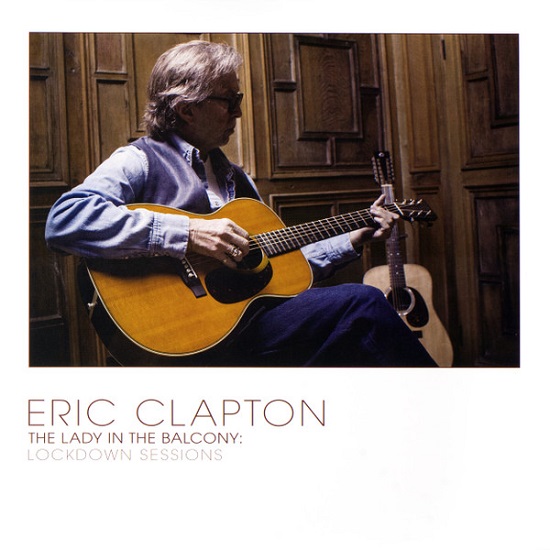 Eric Clapton – The Lady In The Balcony: Lockdown Sessions (2021) BDRip 1080p