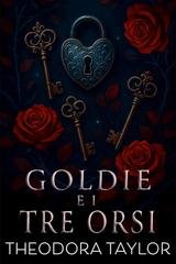 Theodora Taylor – Fiabe spietate Vol. 3. Goldie e i tre orsi (2025)