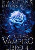 R. A. Steffan e Jaelynn Woolf - Il crepuscolo della stirpe vampirica Vol. 4. L'ultimo vampiro (2025)