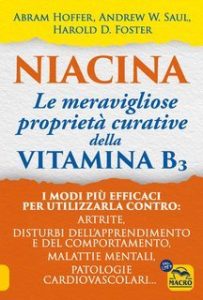 Abram Hoffer, Andrew W. Saul, Harold D. Foster – Niacina. Le meravigliose proprietà curative della vitamina B3 (2024) Abram Hoffer, Andrew W. Saul, Harold D. Foster – Niacina. Le meravigliose proprietà curative della vitamina B3 (2024)