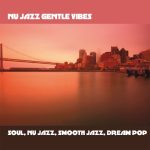 img VA - Nu Jazz Gentle Vibes [Soul, Nu Jazz, Smooth Jazz, Dream Pop] (2025) MP3/FLAC