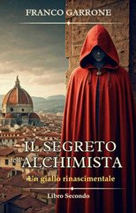 Franco Garrone – Cronache dell’Alchimista Vol. 2. Il segreto dell’alchimista (2025) Franco Garrone – Cronache dell’Alchimista Vol. 2. Il segreto dell’alchimista (2025)