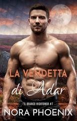 Nora Phoenix – Il Branco Hightower Vol. 7. La Vendetta di Adar (2025)