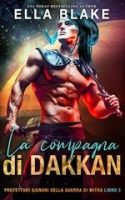 Ella Blake – Protettori signori della guerra di mitra Vol. 3. La compagna di Dakkan (2025) Ella Blake – Protettori signori della guerra di mitra Vol. 3. La compagna di Dakkan (2025)