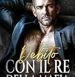 Alexis Lee - Sotto il dominio della mafia Vol. 1. Debito con il re della mafia (2025)
