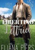 Eliana Piers - L’eredità Ashbourne Vol. 5. Il Libertino e la Lettrice (2025)