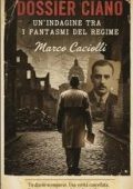 Marco Caciolli - Dossier Ciano. Un’indagine tra i fantasmi del regime (2025)