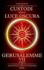 A.K.I. – Le Cronache dei Custodi della Luce Oscura Vol. 7. Gerusalemme. La Settima Chiave (2025) A.K.I. – Le Cronache dei Custodi della Luce Oscura Vol. 7. Gerusalemme. La Settima Chiave (2025)