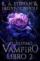 R. A. Steffan e Jaelynn Woolf – Il crepuscolo della stirpe vampirica Vol. 2. L’ultimo vampiro (2025) R. A. Steffan e Jaelynn Woolf – Il crepuscolo della stirpe vampirica Vol. 2. L’ultimo vampiro (2025)