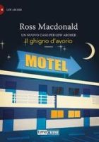 Ross Macdonald – Lew Archer Vol. 4 . Il ghigno d’avorio (2025) Ross Macdonald – Lew Archer Vol. 4 . Il ghigno d’avorio (2025)