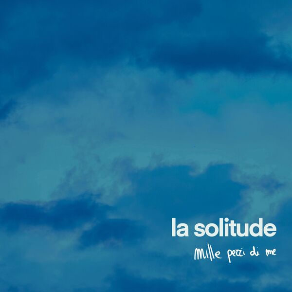 La Solitude – Mille pezzi di me (2025) [MP3 320/Flac 24-44]