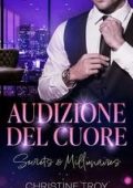 Christine Troy - Secrets & Millionaires Vol. 3. Audizione del cuore (2025)