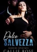 Callie Rose - Giochi Spietati Vol. 3. Dolce Salvezza (2025)