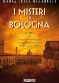 Maria Luisa Minarelli - I misteri di Bologna. Raccolta 1 (2025)
