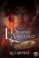 Ella Kintsugi – Nephilim Knights saga Vol. 2. La Spada dell’Apostolo. Iustitia parte II (2025) Ella Kintsugi – Nephilim Knights saga Vol. 2. La Spada dell’Apostolo. Iustitia parte II (2025)