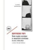 Goffredo Fofi - Son nato scemo e morirò cretino. Scritti 1956-2021 (2022)
