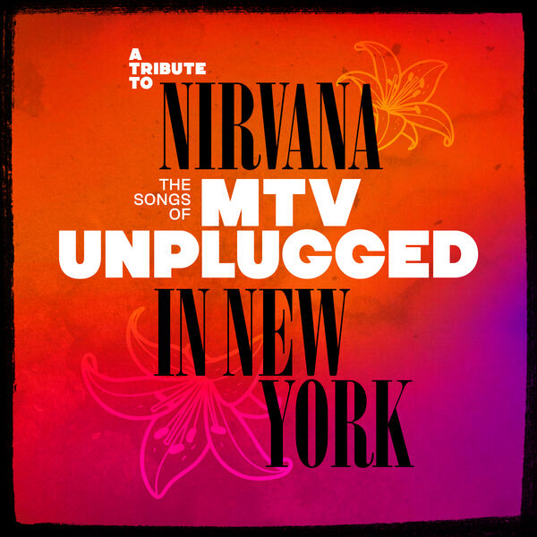 V.A. – A Tribute to Nirvana, The Songs of MTV Unplugged in New York (2025) [Flac 16-44]