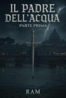 RAM – Il Padre dell’Acqua Vol. 1. Origini e Radici (2025)
