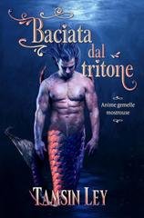 Tamsin Ley – Anime gemelle mostrouse Vol. 1. Baciata dal tritone (2025)