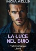 India Kells - I Fratelli di Sangue Vol. 5. La luce nel buio (2025)