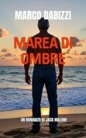Marco Dabizzi – Le avventure di Jack Malone Vol. 2. Marea di ombre (2025) Marco Dabizzi – Le avventure di Jack Malone Vol. 2. Marea di ombre (2025)