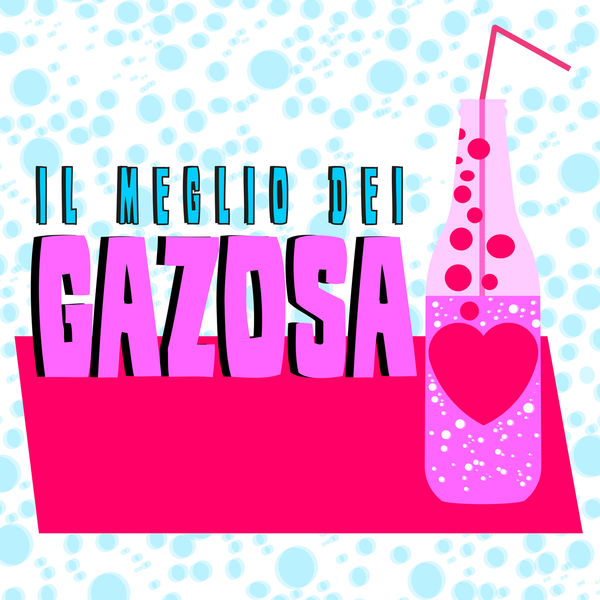 Gazosa – Il meglio dei Gazosa (2019) [MP3 320/Flac 16-44]