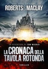 M.C. Roberts, R.F. Maclay – Un’avventura di Tom Wagner Vol. 5. La cronaca della tavola rotonda (2025) M.C. Roberts, R.F. Maclay – Un’avventura di Tom Wagner Vol. 5. La cronaca della tavola rotonda (2025)