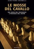 Gian Piero Jacobelli - Le mosse del cavallo. Tra segni del passaggio e passaggi del segno (2008)