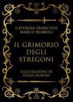 Caterina Franciosi, Marco Rubboli – Il Grimorio degli Stregoni (2025)