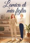 Eva Gonzay e Julia C. Brown - L'amica di mia figlia (2025)