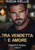 India Kells - I Fratelli di Sangue Vol. 6. Tra vendetta e amore (2025)