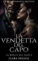 Elara DeLuca – La Moglie del Capo Vol. 2. La Vendetta del Capo (2025) Elara DeLuca – La Moglie del Capo Vol. 2. La Vendetta del Capo (2025)