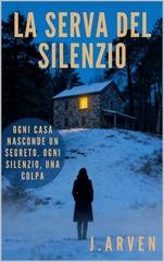 J. Arven – La serva del silenzio (2025)
