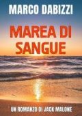 Marco Dabizzi - Le avventure di Jack Malone Vol. 1. Marea di sangue (2025)