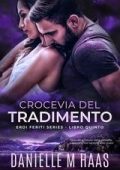 Danielle M Haas - Eroi Feriti Vol. 5. Crocevia del tradimento (2025)