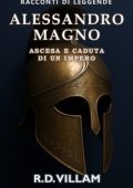 R.D. Villam - Racconti di Leggende Vol. 7. Alessandro Magno. Ascesa e Caduta di un Impero (2025)