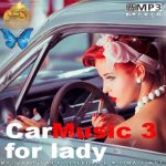 img VA - CarMusic 3 for lady (2025) [MP3|320 Kbps]