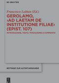 Francesco Lubian - Gerolamo, ›Ad Laetam de institutione filiae (epist. 107)‹  : Introduzione, testo, traduzione e commento (2025)
