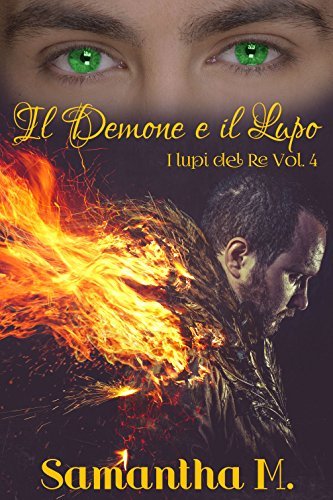 Samantha M. –  I Lupi del Re #4 – Il Demone e il Lupo (2016)