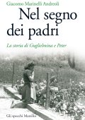 Giacomo Marinelli Andreoli - Nel segno dei padri. La storia di Guglielmina e Peter (2017)