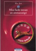 Jin, Ha, Morzenti, Monica - Mica facile trovare un ammazzatigri (2005) pdf
