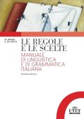 Michele Prandi, Cristiana De Santis -  Le regole e le scelte. Manuale di linguistica e di grammatica italiana (2011)