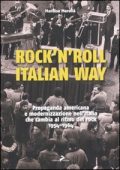 Merolla, Marilisa - Rock'n'roll, Italian way  propaganda americana e modernizzazione nell'Italia che cambia al ritmo del rock, 1954-1964 (2011) PDF