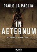Paolo La Paglia - In Aeternum Gli orrori di Golden Falls (Vol. 2) (2021)