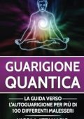 Nicola Attanasio  - Guarigione quantica: La guida verso l'autoguarigione per più di 100 differenti malesseri (2019)