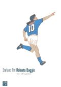 Stefano Piri - Roberto Baggio. Avevo solo un pensiero (2020)