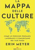 Erin Meyer - La mappa delle culture. Come le persone pensano, lavorano e comunicano nei vari paesi (2021)