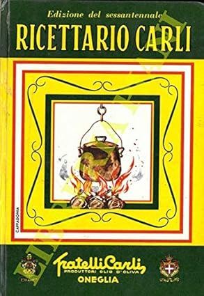 Pettini, Amedeo – Ricettario Carli  manuale di igiene alimentare per la preparazione di vivande sane e gustose (1971) PDF